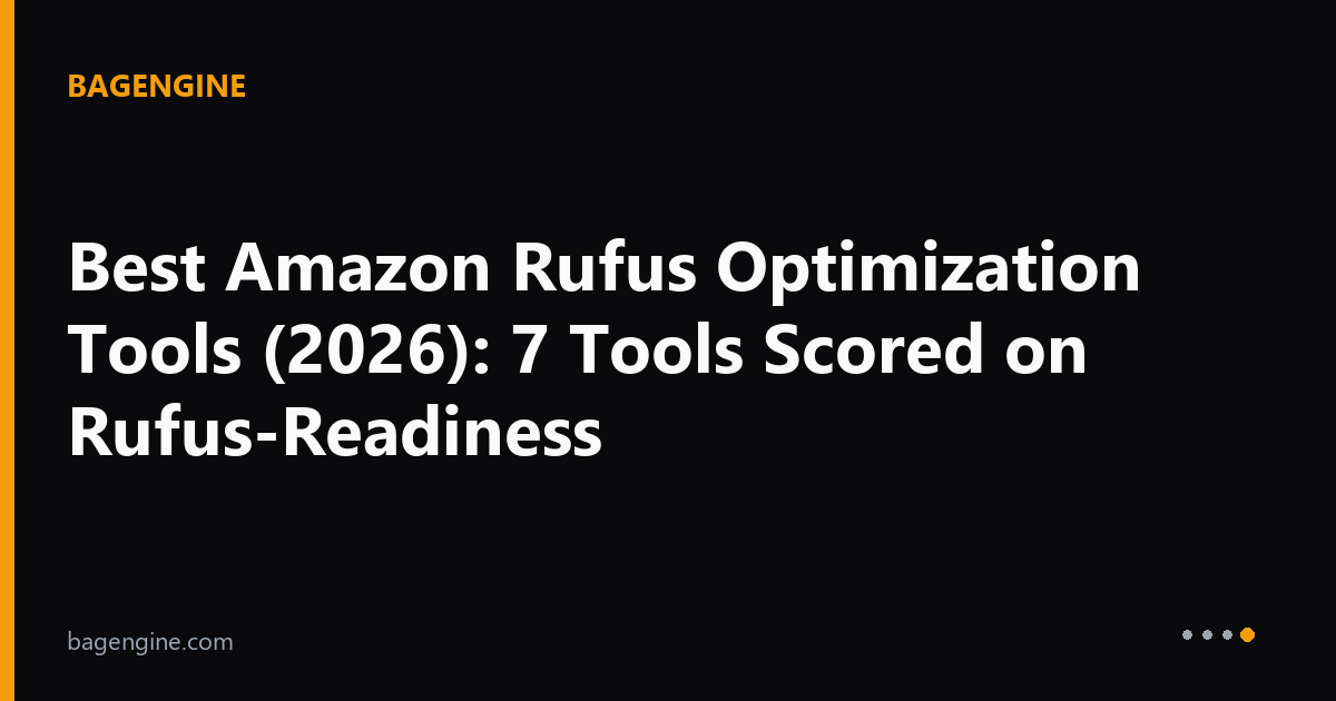 Best Amazon Rufus Optimization Tools (2026): 7 Tools Scored on Rufus ...